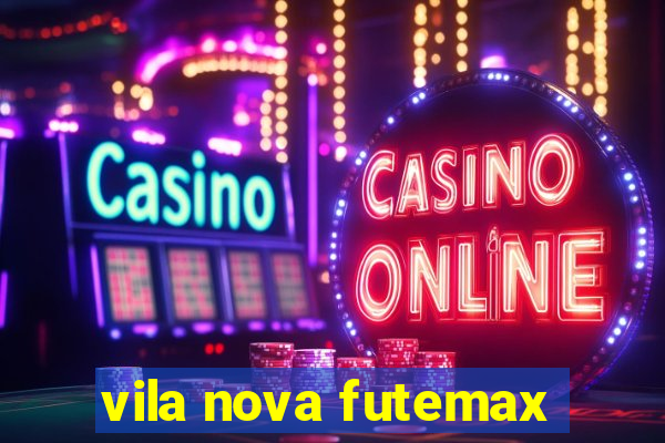 vila nova futemax